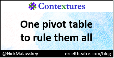 One pivot table to rule them all http://exceltheatre.com/blog/